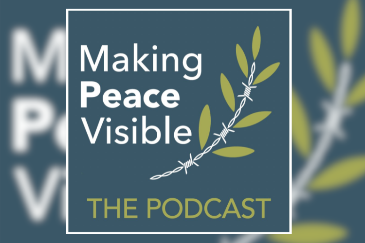 Making Peace “Possible” – Making Peace Visible Podcast